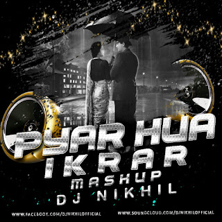Pyar-hua-Ikrar-Mashup-DJ-NIKhil-Retro-Remixes-Bollywood-Mp3-Songs-Download-indiandjremix