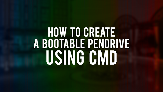 How to make a Bootable Pendrive using CMD