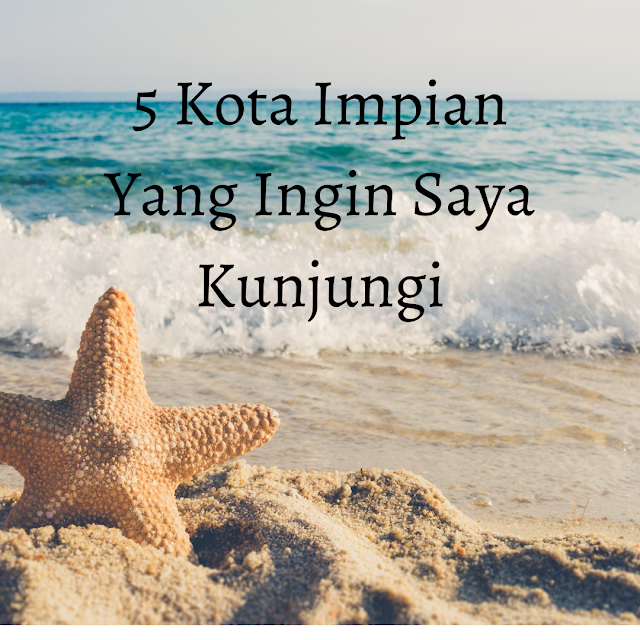 5 kota impian yang ingin dikunjungi