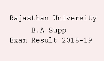 Rajasthan University (RU) B.A 3rd Year Supplementary Exam Result
2018-19 Private and Regular :- घोषित हुआ यहाँ देखें