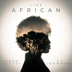 DJ Ironman - Like African (feat. Mano Tsotsi) [Exclusivo 2022] (Download Mp3)