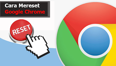 Cara Reset Google Chrome Ke Pengaturan Default