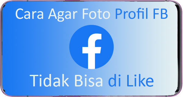 cara agar foto profil facebook tidak bisa di like