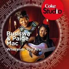 (Afro House) Busiswa & Paige Mc - Wherever You Are (Coke Studio South Africa - Season 1) (2015) 