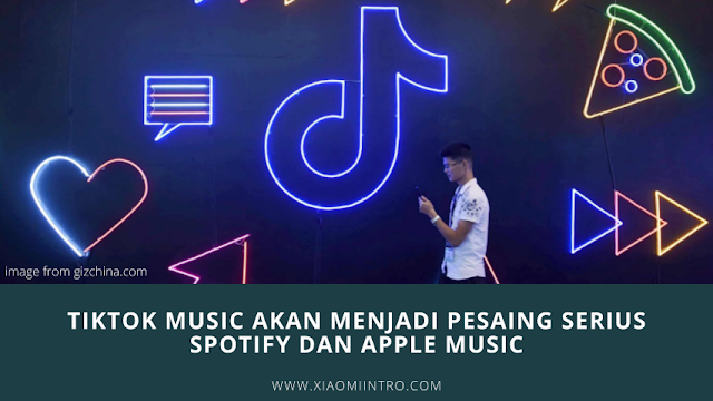 TikTok Music Akan Menjadi Pesaing Serius Spotify Dan Apple Music