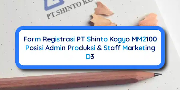 Form Registrasi Admin Produksi & Staff Marketing PT Shinto Kogyo MM2100