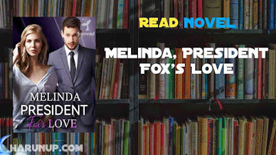 Read Melinda, President Fox's Love Novel Full Episode