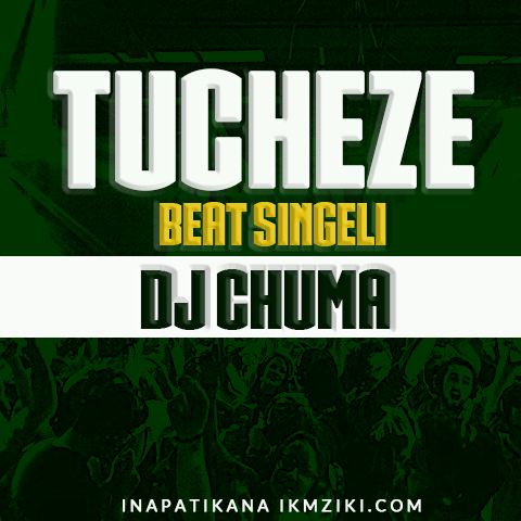 AUDIO | DJ Chuma - Tucheze Beat la Singeli | Download