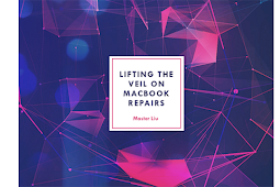  Lifting the Veil on MacBook Repairs by Master Liu’s
