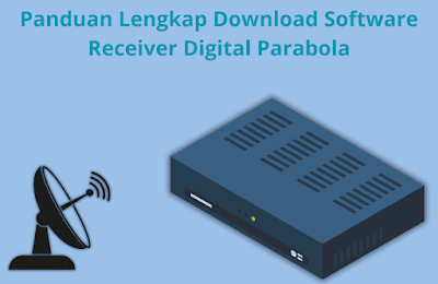 Panduan Lengkap Download Software Receiver Digital Parabola