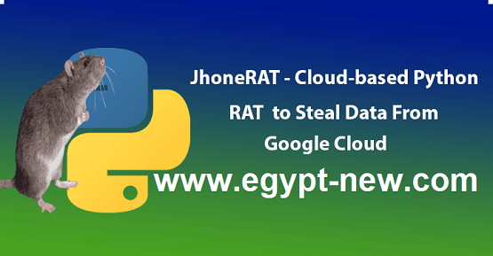 JhoneRAT - قراصنة يطلقون بيثون RAT- المستندة إلى مجموعة النظراء الجديدة لسرقة البيانات من Google Drive ، Twitter و Google Forms