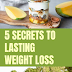 5 Secrets to Lasting Weight Loss - Lose weight tips