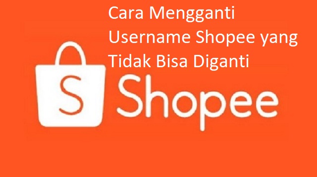 Cara Mengganti Username Shopee yang Tidak Bisa Diganti