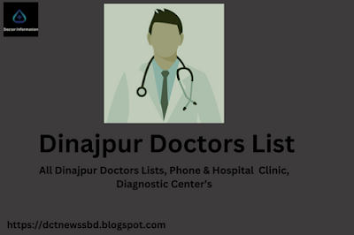 All Dinajpur Doctors Lists, Phone & Hospital Part-1