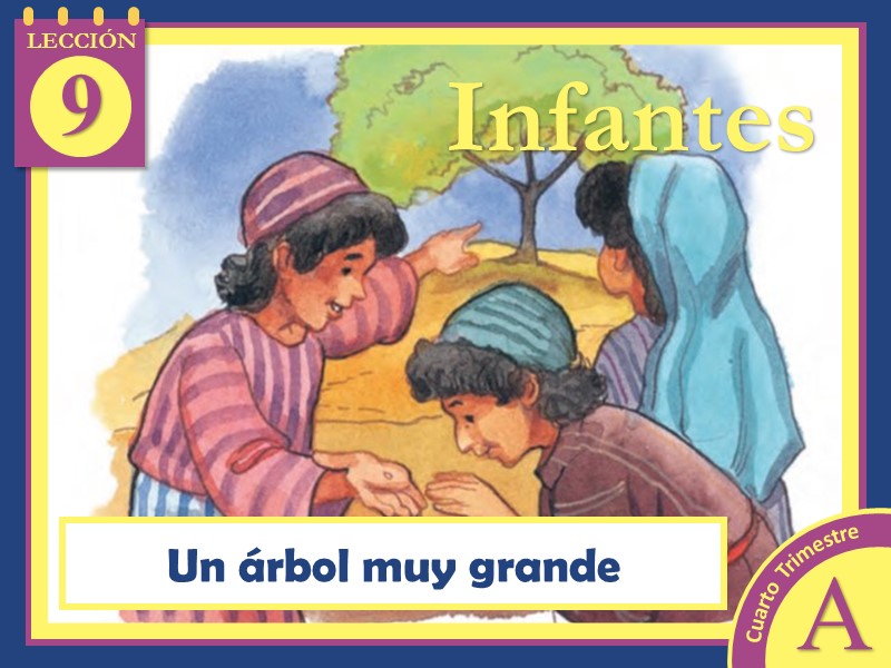 Infantes | Lección 9: Un árbol muy grande | 4to Trimestre | Año A