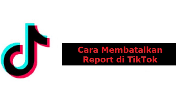 Cara Membatalkan Report di TikTok