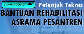 Download Juknis Bantuan Rehabilitasi Asrama Pesantren Tahun 2019