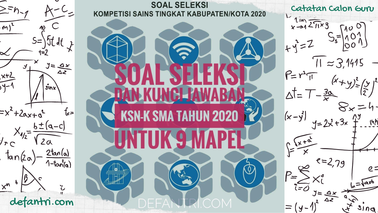 Soal dan Kunci Jawaban KSN SMA Tingkat Kabupaten/Kota 2020 (*Lengkap 9 Mapel)