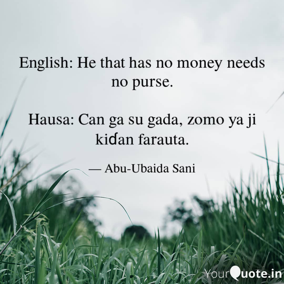 English to Hausa Proverbs (Karin Maganganun Ingilishi da Takwarorinsu Cikin Harshen Hausa) - 015