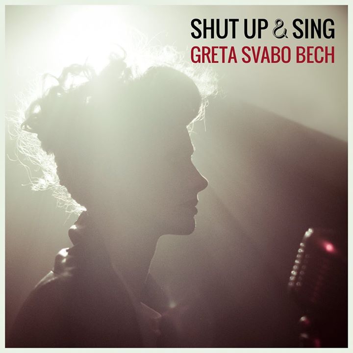 GRETA SVABO BECH: SHUT UP & SING