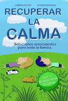 Recuperar la calma, Soluciones emocionales para toda la familia. Libro práctico.