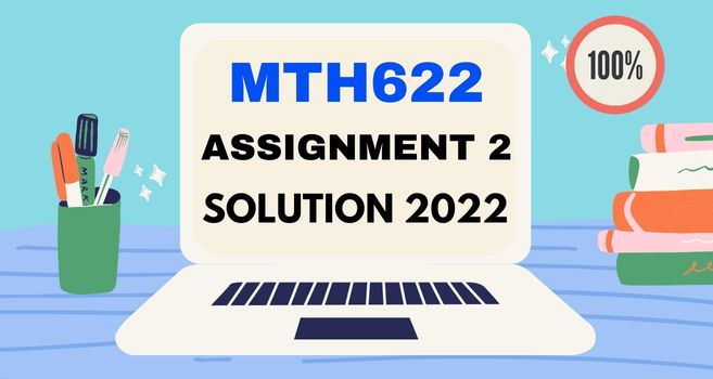 MTH622 Assignment 2 Solution Spring 2022