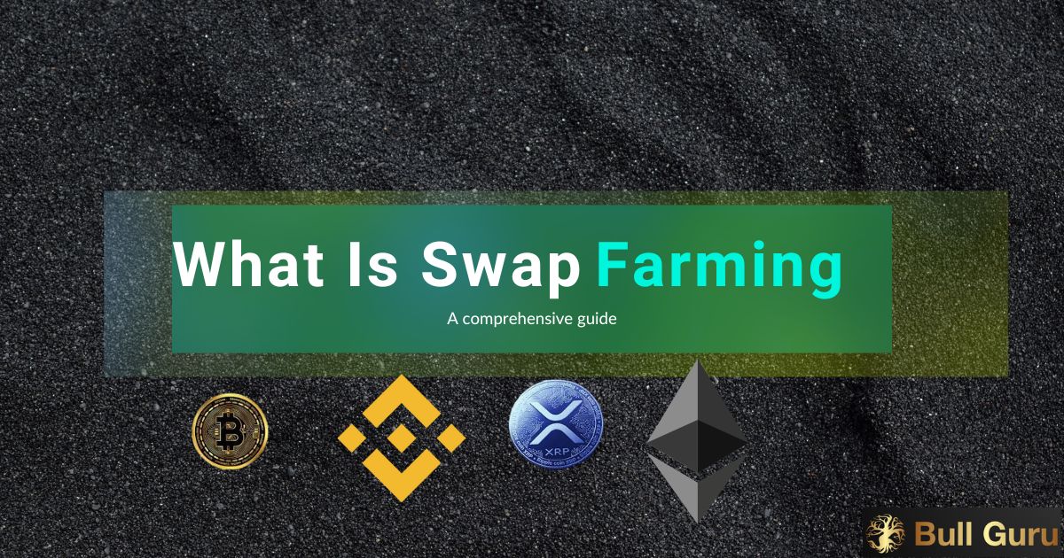 What is Swap Farming in Crypto: Understanding Uses, Benefits, Future, and Disadvantages