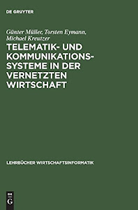 Telematik- und Kommunikationssysteme in der vernetzten Wirtschaft (Lehrbücher Wirtschaftsinformatik)