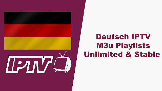 Deutsch IPTV M3u Playlists Unlimited & Stable 31/05/2020