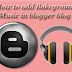 How To Add Background Music in blog