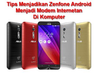 Tips Zenfone Android Menjadi Modem Internetan Di Komputer Tips Zenfone Android Menjadi Modem Internetan Di Komputer