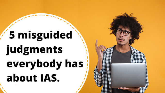  5 misguided judgments everybody has about IAS. 