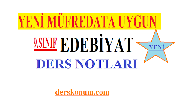 9.SINIF DEBİYAT DERS NOTLARI YENİ MÜFREDAT 2024-2025