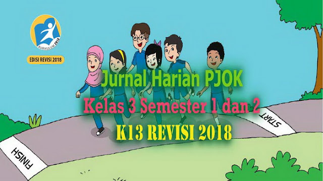 Jurnal Harian PJOK Kelas 3 Semester 1 dan 2 K13 Revisi 2018