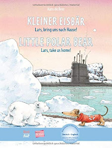 Kleiner Eisbär – Lars, bring uns nach Hause!: Little Polar Bear – Lars, take us home! / Kinderbuch Deutsch-Englisch mit MP3-Hörbuch zum Herunterladen