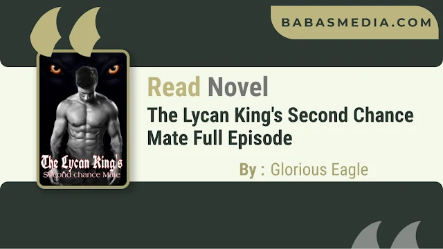 Cover The Lycan King's Second Chance Mate Novel By Glorious Eagle