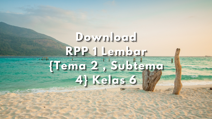 Download RPP 1 Lembar {Tema 2, Subtema 4}  Kelas 6