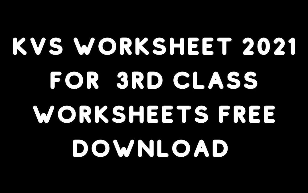 kvs worksheet 2021 for 3rd class worksheets free download