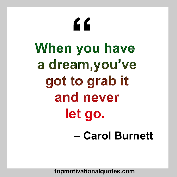 When you have a dream By Carol Burnett (Inspirational )