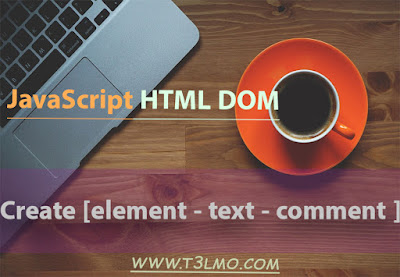 عمل عنصر html واضافة محتوي وتعليق له بالجافاسكربت