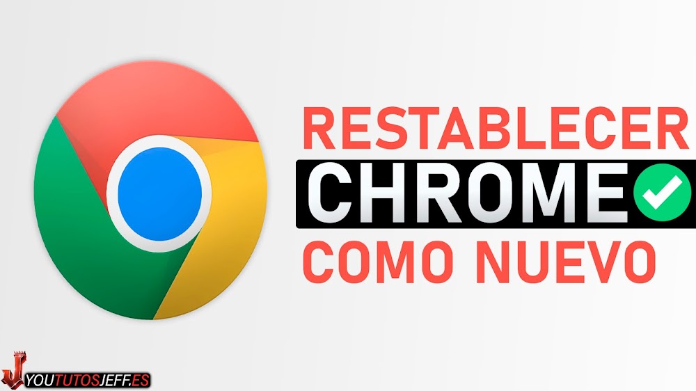 Restablecer Google Chrome como Nuevo✅