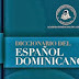  Este 10 de abril presentarán en Puerto Rico primer “diccionario del español dominicano”