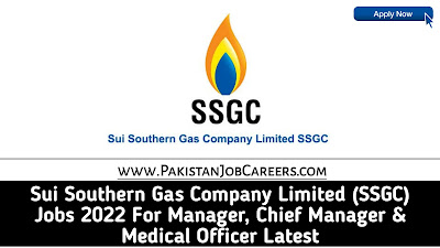 Sui Southern Gas Company Limited (SSGC) Jobs 2022 For Manager, Chief Manager & Medical Officer Latest