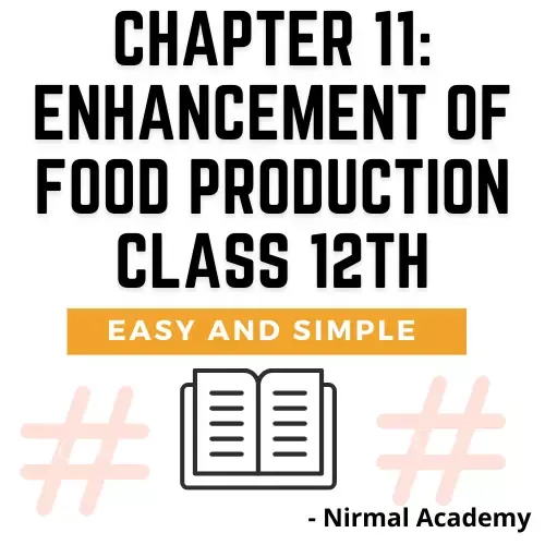 Chapter 11: Enhancement of Food Production [ Exercise,Solutions,Notes ]