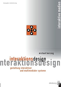 Interaktionsdesign: Gestaltung interaktiver und multimedialer Systeme