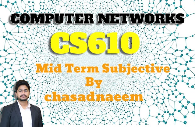 COMPUTER NETWORKS CS610 Solved Mid Term Subjective Question Answers