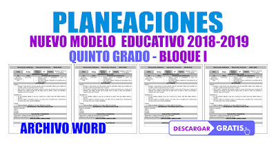 PLANEACIONES NUEVO MODELO EDUCATIVO 2018-2019 QUINTO GRADO - BLOQUE I