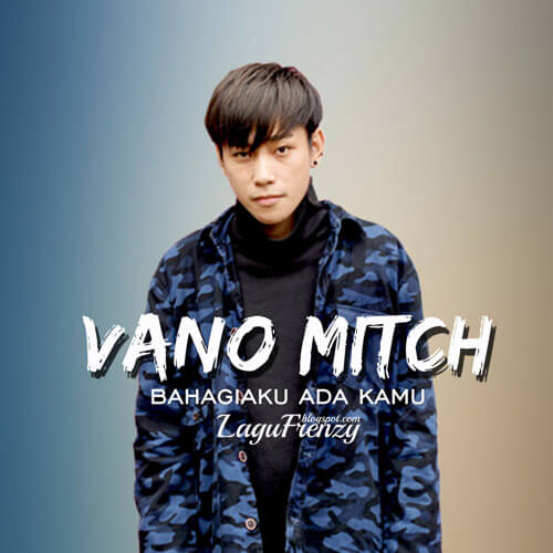 Download Lagu Vano Mitch - Bahagiaku Ada Kamu