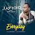 F! MUSIC: Jayroid – “Everyday” | @FoshoENT_Radio