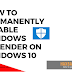 Disable/Enable Windows Defender Permanently in Windows 10